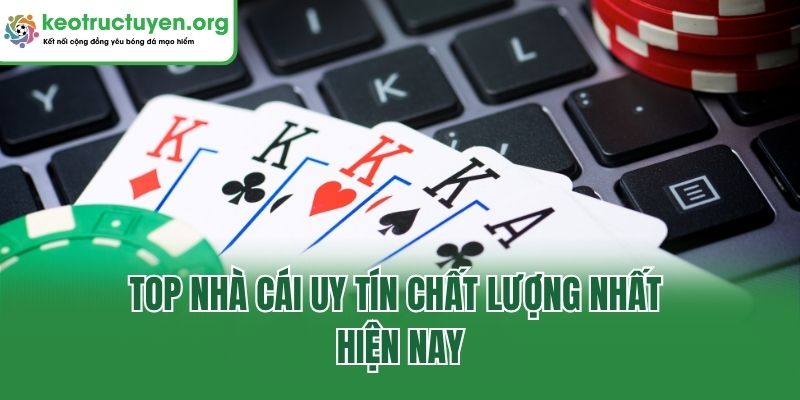 Top nhà cái uy tín chất lượng nhất hiện nay