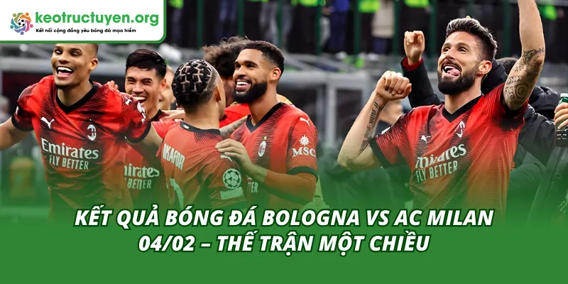 AC Milan kiểm soát hoàn toàn trước nỗ lực đơn độc của Bologna